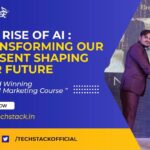 The Rise Of AI : Transforming Our Present Shaping Our Future